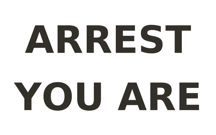 Rebus puzzle: the words YOU ARE placed below the word ARREST