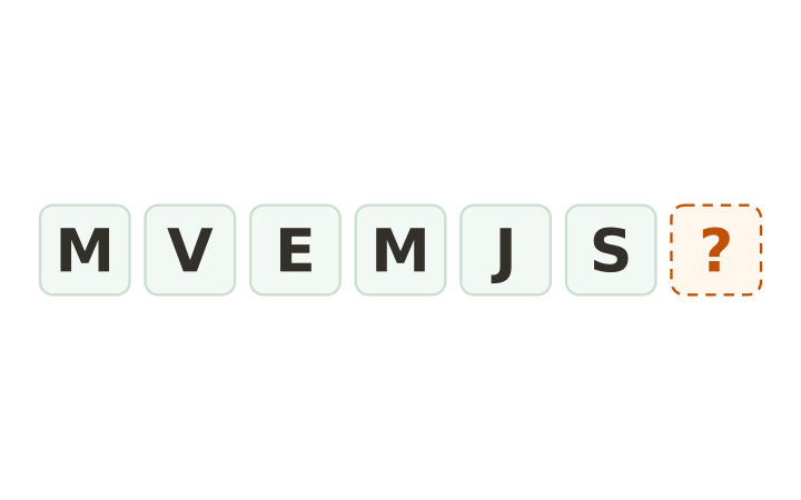 Printable brain teaser letter sequence: the tiles M, V, E, M, J and S followed by an empty tile.