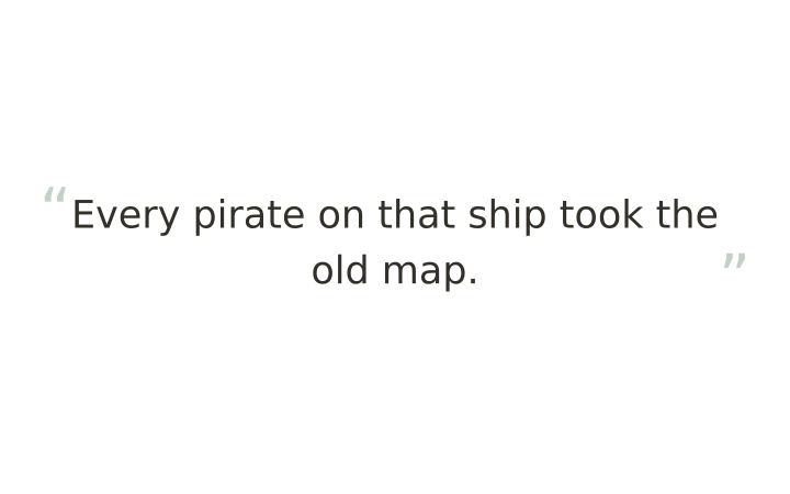 Printable brain teaser hidden word puzzle: the sentence Every pirate on that ship took the old map.