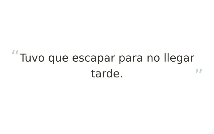 Palabra escondida imprimible: la frase Tuvo que escapar para no llegar tarde.